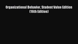 [PDF Download] Organizational Behavior Student Value Edition (16th Edition) [Download] Online