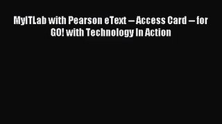 [PDF Download] MyITLab with Pearson eText -- Access Card -- for GO! with Technology In Action