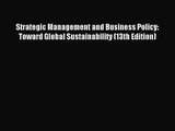 [PDF Download] Strategic Management and Business Policy: Toward Global Sustainability (13th
