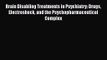 [PDF Download] Brain Disabling Treatments in Psychiatry: Drugs Electroshock and the Psychopharmaceutical
