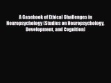 PDF Download A Casebook of Ethical Challenges in Neuropsychology (Studies on Neuropsychology