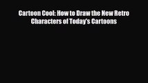 [PDF Download] Cartoon Cool: How to Draw the New Retro Characters of Today's Cartoons [PDF]