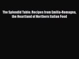 Download The Splendid Table: Recipes from Emilia-Romagna the Heartland of Northern Italian