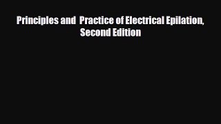 PDF Download Principles and  Practice of Electrical Epilation Second Edition Download Full