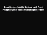 Download Rao's Recipes from the Neighborhood: Frank Pellegrino Cooks Italian with Family and