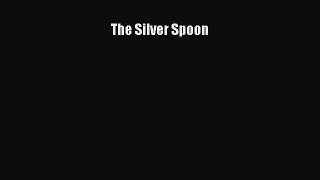 Download The Silver Spoon Ebook Free