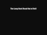 [PDF Download] The Long Hard Road Out of Hell [Read] Full Ebook
