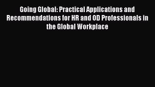 [PDF Download] Going Global: Practical Applications and Recommendations for HR and OD Professionals