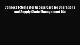 [PDF Download] Connect 1-Semester Access Card for Operations and Supply Chain Management 14e