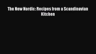[PDF Download] The New Nordic: Recipes from a Scandinavian Kitchen [PDF] Full Ebook