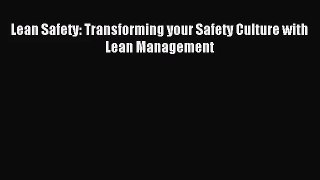 [PDF Download] Lean Safety: Transforming your Safety Culture with Lean Management [PDF] Full