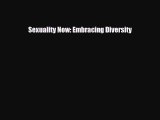 [PDF Download] Sexuality Now: Embracing Diversity [Read] Full Ebook