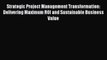 [PDF Download] Strategic Project Management Transformation: Delivering Maximum ROI and Sustainable