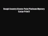 [PDF Download] Rough Country (Center Point Platinum Mystery (Large Print)) [Read] Online