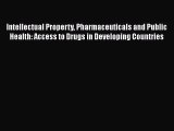 PDF Download Intellectual Property Pharmaceuticals and Public Health: Access to Drugs in Developing