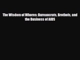PDF Download The Wisdom of Whores: Bureaucrats Brothels and the Business of AIDS PDF Online