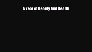 PDF Download A Year of Beauty And Health PDF Online