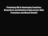 PDF Download Preventing HIV in Developing Countries: Biomedical and Behavioral Approaches (Aids