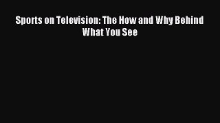 [PDF Download] Sports on Television: The How and Why Behind What You See [PDF] Full Ebook