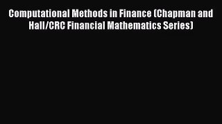 [PDF Download] Computational Methods in Finance (Chapman and Hall/CRC Financial Mathematics