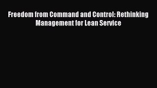 [PDF Download] Freedom from Command and Control: Rethinking Management for Lean Service [Read]