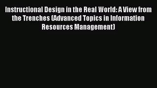 [PDF Download] Instructional Design in the Real World: A View from the Trenches (Advanced Topics