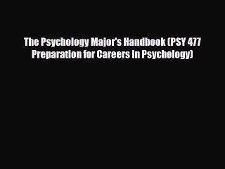 [PDF Download] The Psychology Major's Handbook (PSY 477 Preparation for Careers in Psychology)