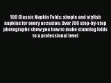 Download 100 Classic Napkin Folds: simple and stylish napkins for every occasion: Over 700