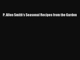 Download P. Allen Smith's Seasonal Recipes from the Garden Ebook Free