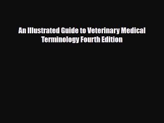 PDF Download An Illustrated Guide to Veterinary Medical Terminology Fourth Edition PDF Full