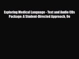 PDF Download Exploring Medical Language - Text and Audio CDs Package: A Student-Directed Approach