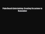 [PDF Download] Palm Beach Entertaining: Creating Occasions to Remember [PDF] Full Ebook