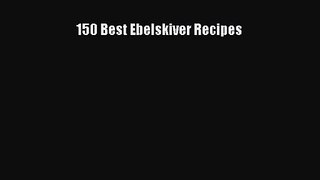 Read 150 Best Ebelskiver Recipes Ebook Free