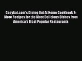 [PDF Download] Copykat.com's Dining Out At Home Cookbook 2: More Recipes for the Most Delicious