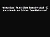 [PDF Download] Pumpkin Love - Autumn Clean Eating Cookbook - 65 Clean Simple and Delicious