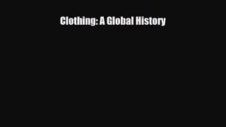 [PDF Download] Clothing: A Global History [Read] Full Ebook