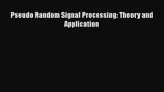 [PDF Download] Pseudo Random Signal Processing: Theory and Application [PDF] Full Ebook