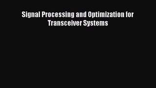 [PDF Download] Signal Processing and Optimization for Transceiver Systems [PDF] Full Ebook
