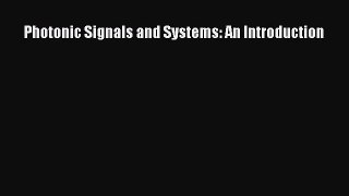 [PDF Download] Photonic Signals and Systems: An Introduction [PDF] Online