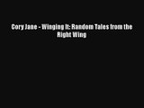 [PDF Download] Cory Jane - Winging It: Random Tales from the Right Wing [Read] Online