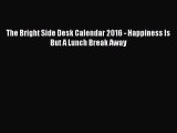 [PDF Download] The Bright Side Desk Calendar 2016 - Happiness Is But A Lunch Break Away [Download]