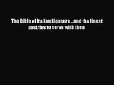 Download The Bible of Italian Liqueurs ...and the finest pastries to serve with them Ebook
