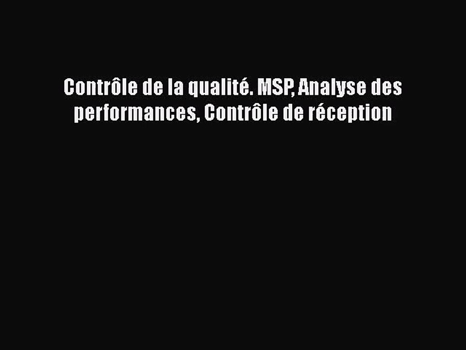 [PDF Télécharger] Contrôle de la qualité. MSP Analyse des performances Contrôle de réception