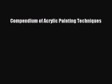 [PDF Download] Compendium of Acrylic Painting Techniques [PDF] Online