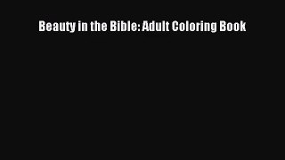 [PDF Download] Beauty in the Bible: Adult Coloring Book [Read] Full Ebook