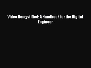 [PDF Download] Video Demystified: A Handbook for the Digital Engineer [Download] Online