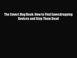 [PDF Download] The Covert Bug Book: How to Find Eavesdropping Devices and Stop Them Dead [Download]