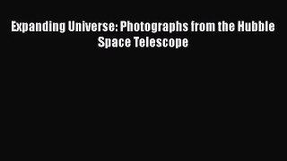 [PDF Download] Expanding Universe: Photographs from the Hubble Space Telescope [Read] Full