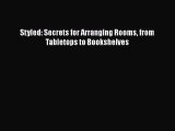 [PDF Download] Styled: Secrets for Arranging Rooms from Tabletops to Bookshelves [Download]