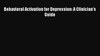 [PDF Download] Behavioral Activation for Depression: A Clinician's Guide [PDF] Full Ebook